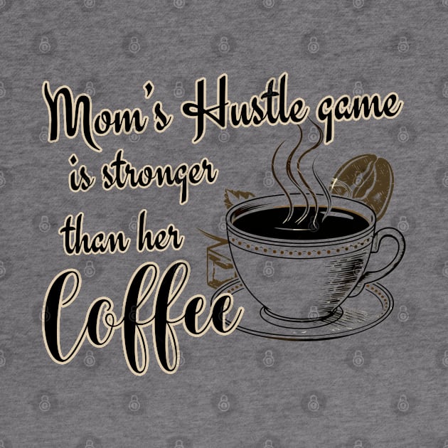 Mom's Hustle Game is Stronger Than Her Coffee by Meowneytopia